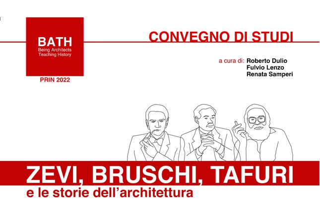 Convegno Zevi, Bruschi, Tafuri e le storie dell’architettura Convegno Zevi, Bruschi, Tafuri e le storie dell’architettura