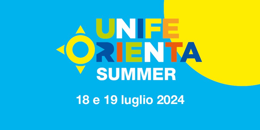 Unife Orienta Summer 2024 | Il 18 e 19 luglio l'evento per conoscere Unife e immatricolarsi